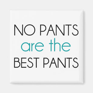Keine Hosen sind die besten Hosen Magnet