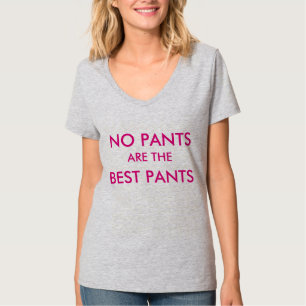 Keine Hosen sind die besten Hosen T-Shirt