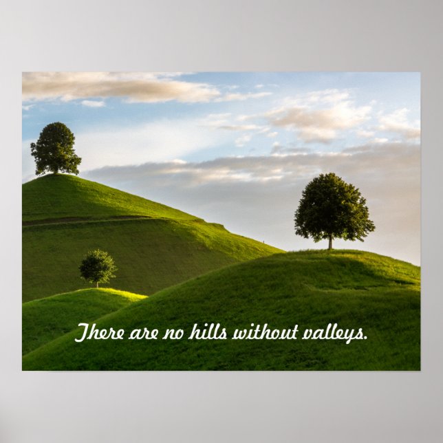 Keine Hügel ohne Täler Poster (Vorne)