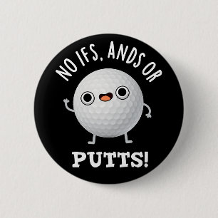Keine Ifs und Putts Funny Golf Pun Dark BG Button