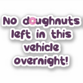 Keine in diesem Fahrzeug Links Doughuts über Nacht Aufkleber