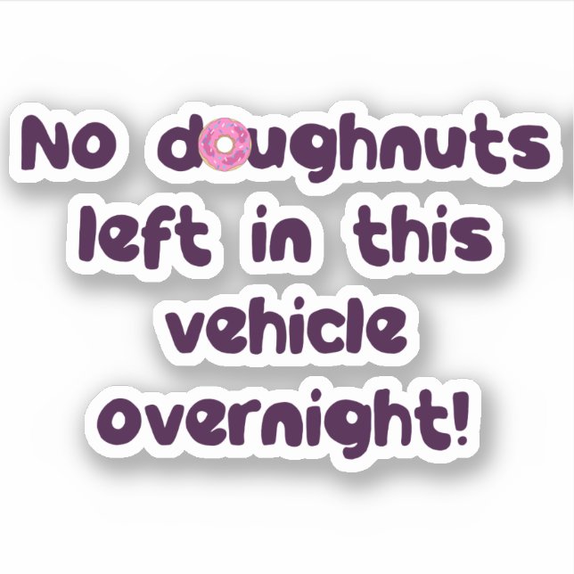Keine in diesem Fahrzeug Links Doughuts über Nacht Aufkleber (Vorderseite)