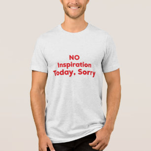 Keine Inspiration heute, Entschuldigung Tri-Blend Shirt