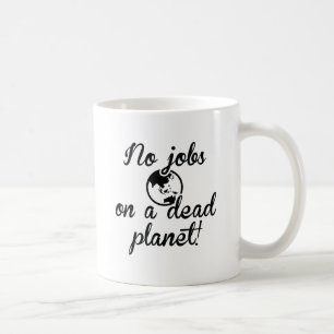 Keine Jobs auf einem toten Planeten Kaffeetasse