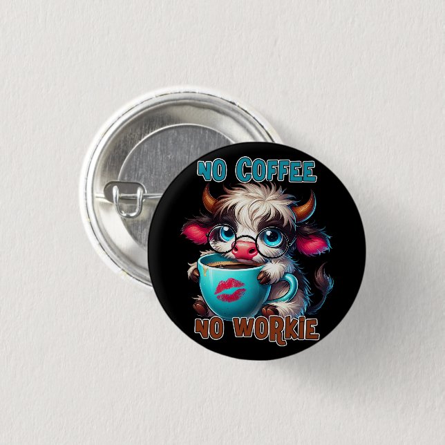 Keine Kaffee, keine Arbeit Button (Vorne & Hinten)
