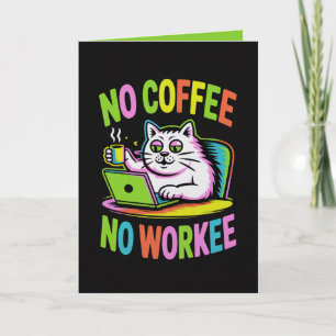 Keine Kaffee Keine Arbeit Karte Lustige Arbeitskol
