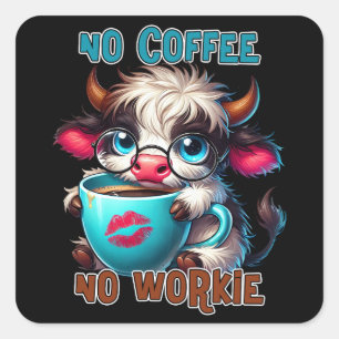 Keine Kaffee, keine Arbeit Quadratischer Aufkleber