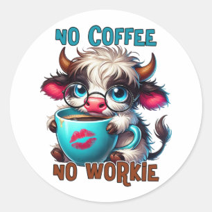 Keine Kaffee, keine Arbeit Runder Aufkleber