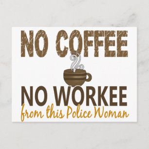 Keine Kaffeemaschine keine Polizei Postkarte