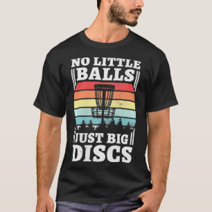 Keine kleinen Bälle nur große Platten, lustige Dis T-Shirt