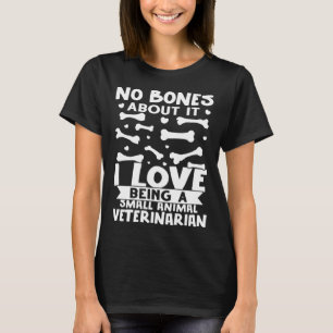 Keine Knochen dabei, ich liebe es, ein Kleintierar T-Shirt