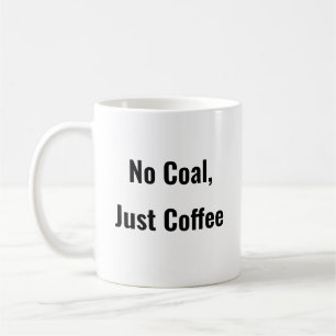 Keine Kohle, nur Kaffee lustige Tasse Sprichwort