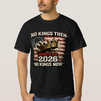 Keine Könige damals, keine Könige jetzt 28. März 2 T-Shirt