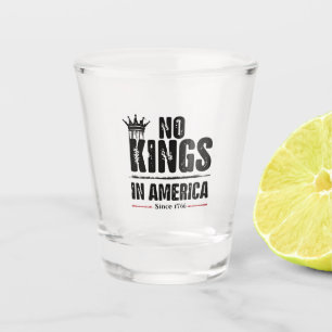 Keine Könige in Amerika Anti Trump American Patrio Schnapsglas