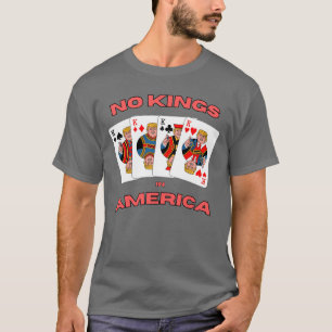 Keine Könige in Amerika - Karten mit Trump als Kön T-Shirt
