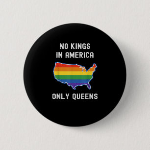 Keine Könige in Amerika, nur Queens Lustige Queer Button