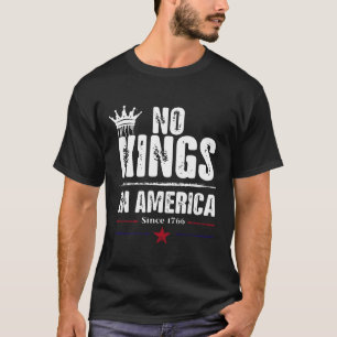 Keine Könige in Amerika seit 1776 17 T-Shirt