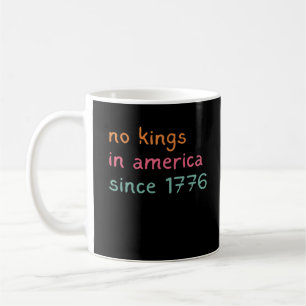 Keine Könige in Amerika seit 1776 Freiheit Anti-Kr Kaffeetasse