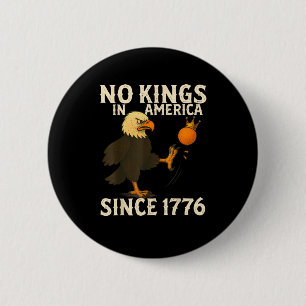 Keine Könige in Amerika seit 1776 Lustige Freiheit Button