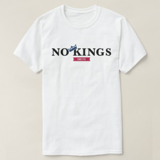 Keine Könige seit 1776 T-Shirt