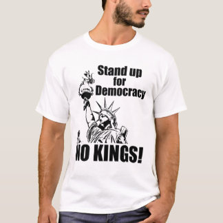Keine Könige; Steht für die Demokratie ein T-Shirt
