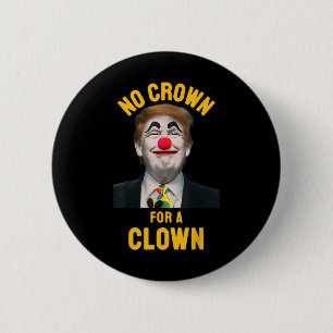Keine Krone für einen Clown Anti-Trump-Präsident  Button