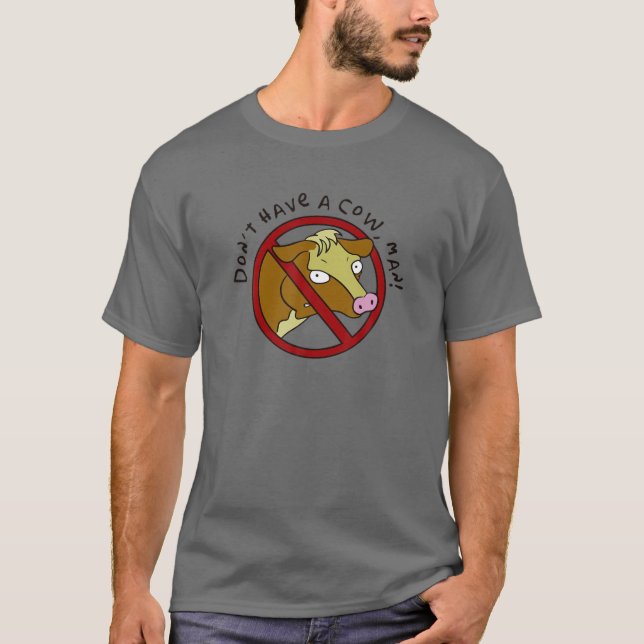 Keine Kuh, Mann! Vegan und vegetarisch T-Shirt (Vorderseite)