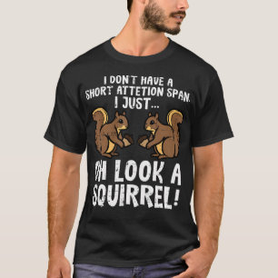 Keine Kurze Aufmerksamkeit Span Look Eichhörnchen  T-Shirt