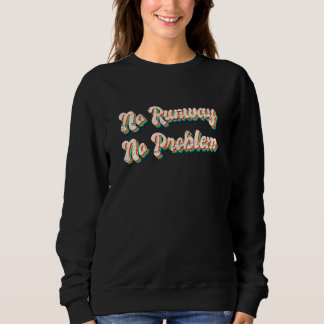 Keine Landebahn Kein Problem Hubschrauberpilot Re Sweatshirt