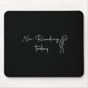 Keine Lektüre heute trauriges Strichmännchen Mousepad