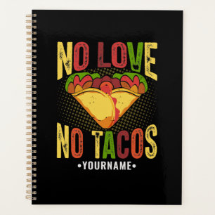Keine Liebe, keine Tacos Lustiger Taco-Spruch Planer