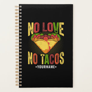 Keine Liebe, keine Tacos Lustiger Taco-Spruch Planer