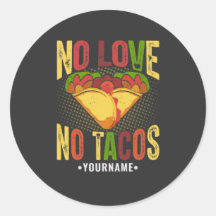 Keine Liebe, keine Tacos Lustiger Taco-Spruch Runder Aufkleber