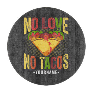 Keine Liebe, keine Tacos Lustiger Taco-Spruch Schneidebrett
