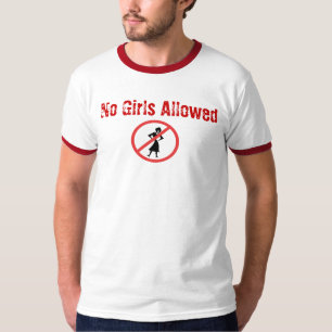 Keine Mädchen erlaubt T-Shirt
