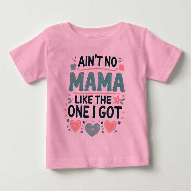 Keine Mama wie die, die ich Got habe. Baby T-shirt (Vorderseite)