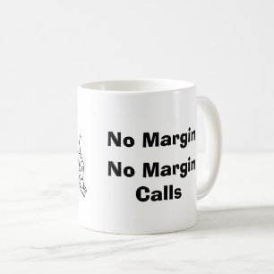 Keine Marge, keine Margin-Anrufe Kaffeetasse