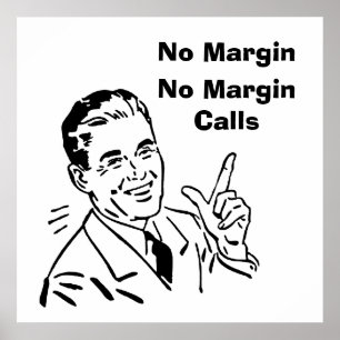 Keine Marge, keine Margin-Anrufe Poster