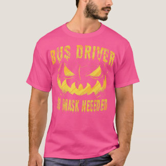 Keine Maske für den Busfahrer erforderlich T-Shirt