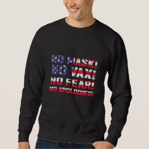 Keine Maske Keine Vax keine Angst keine Entschuldi Sweatshirt