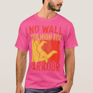 Keine Mauer ist zu hoch für Parkour T-Shirt