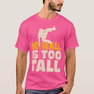 Keine Mauer ist zu hoch Traceur Parkour T-Shirt