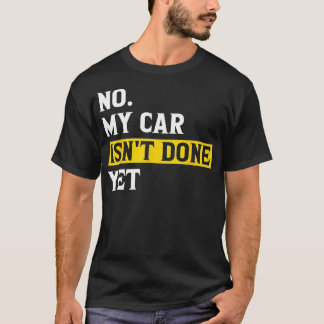 Keine meiner Maschinen, die ich noch nicht gebaut T-Shirt
