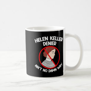 Keine Möglichkeit zur Leugnung Helen Keller Witz,  Kaffeetasse