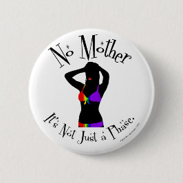 Keine Mutter, es ist nicht nur eine Phase Button