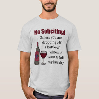 Keine Nachfrage, es sei denn, Sie fallen Wein ab T-Shirt