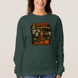Keine News auf dem Tisch Dieser Erntedank Sweatshirt