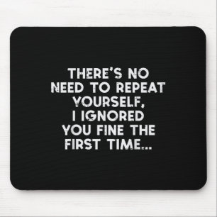 Keine Notwendigkeit, sich selbst zu wiederholen, i Mousepad