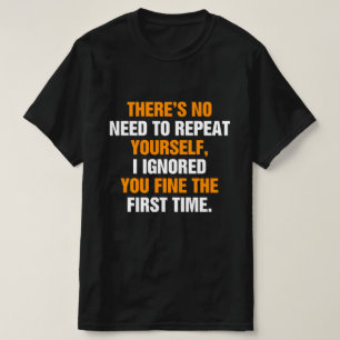 Keine Notwendigkeit, sich selbst zu wiederholen, i T-Shirt
