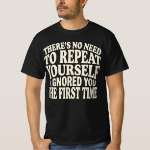 Keine Notwendigkeit, sich selbst zu wiederholen Lu T-Shirt